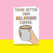 Greeting Card | You're Better Than Melbourne Coffee